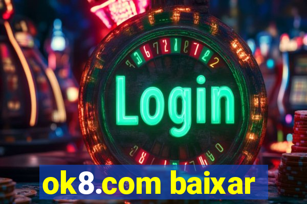 ok8.com baixar